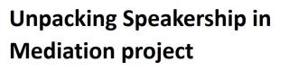Unpacking Speakership in Mediation project